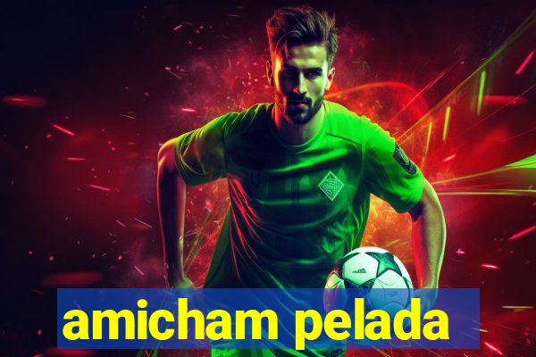 amicham pelada